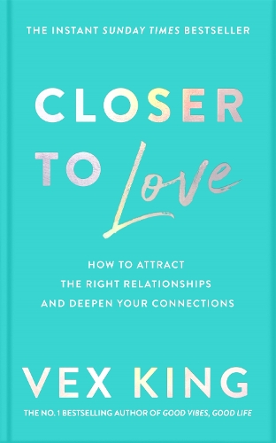 Бумажная книга «Closer to Love: How to Attract the Right Relationships and Deepen Your Connections», автор Векс Кинг - фото №1