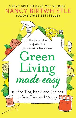 [object Object] «Green Living Made Easy: 101 Eco Tips, Hacks and Recipes to Save Time and Money», автор Ненсі Бертвістл - фото №1