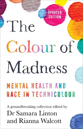 Бумажная книга «The Colour of Madness: 65 Writers Reflect on Race and Mental Health», авторов Рианна Уолкотт, Самара Линтон - фото №1