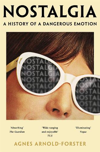 Бумажная книга «Nostalgia: A History of a Dangerous Emotion», автор Агнес Арнольд-Форстер - фото №1