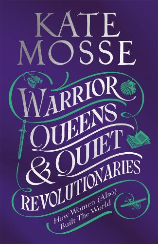 Паперова книга «Warrior Queens & Quiet Revolutionaries: How Women (Also) Built the World», автор Кейт Мосс - фото №1