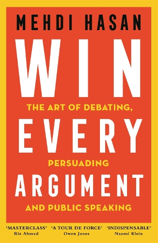 Бумажная книга «Win Every Argument: The Art of Debating, Persuading and Public Speaking», автор Мехди Хасан - фото №1