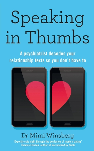Бумажная книга «Speaking in Thumbs: A Psychiatrist Decodes Your Relationship Texts So You Don’t Have To», автор Мими Винсберг - фото №1