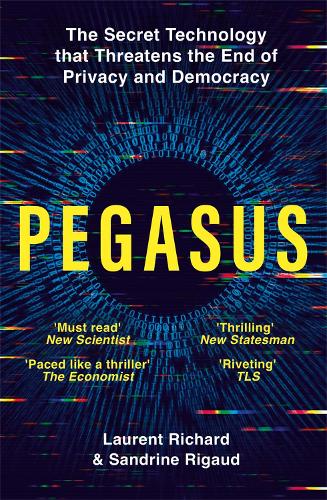 Бумажная книга «Pegasus: The Secret Technology that Threatens the End of Privacy and Democracy», авторов Лоран Ришар, Сандрин Риго - фото №1