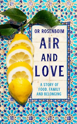 Бумажная книга «Air and Love: A Story of Food, Family and Belonging», автор Ор Розенбойм - фото №1