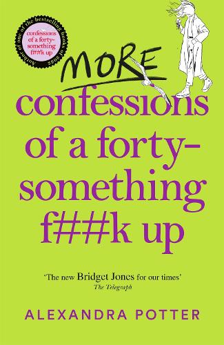 [object Object] «More Confessions of a Forty-Something F**k Up: The WTF AM I DOING NOW? Follow Up to the Runaway Bestseller», автор Олександра Поттер - фото №1