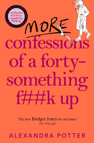 [object Object] «More Confessions of a Forty-Something F**k Up: The WTF AM I DOING NOW? Follow Up to the Runaway Bestseller», автор Олександра Поттер - фото №1