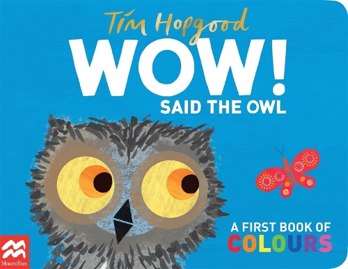 Бумажная книга «WOW! Said the Owl: A First Book of Colours», автор Тим Хопгуд - фото №1