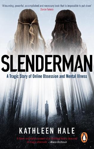 Паперова книга «Slenderman: A Tragic Story of Online Obsession and Mental Illness», автор Кетлін Хейл - фото №1