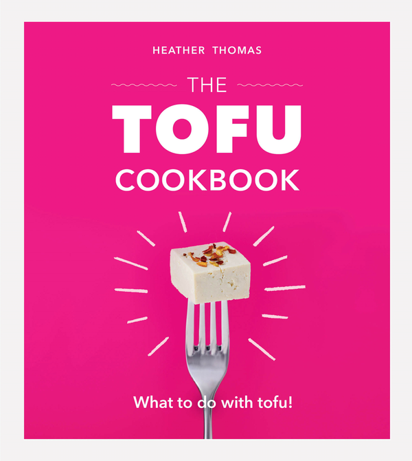 Паперова книга «The Tofu Cookbook», автор Хізер Томас - фото №1