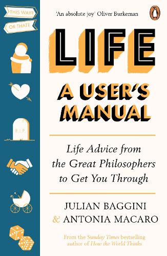 Бумажная книга «Life: A User’s Manual: Life Advice from the Great Philosophers to Get You Through», авторов Антония Макаро, Джулиан Баджини - фото №1