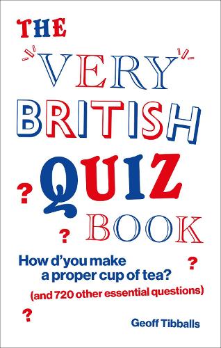 Бумажная книга «The Very British Quiz Book: How d’you make a proper cup of tea? (and 720 other essential questions)», автор Джефф Тибболлс - фото №1