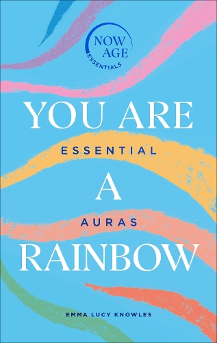 Паперова книга «You Are A Rainbow: Essential Auras (Now Age series)», автор Емма Люсі Ноулз - фото №1