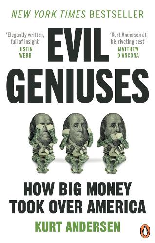 Бумажная книга «Evil Geniuses: The Unmaking of America – A Recent History», автор Курт Андерсен - фото №1