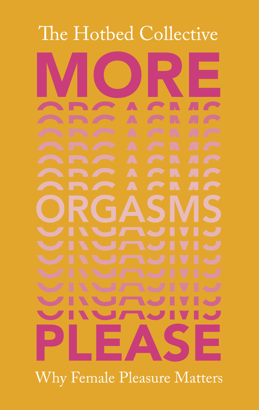 Бумажная книга «More Orgasms Please: Why Female Pleasure Matters» - фото №1