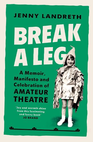 Паперова книга «Break a Leg: A memoir, manifesto and celebration of amateur theatre», автор Дженні Ландрет - фото №1
