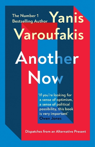 Паперова книга «Another Now: Dispatches from an Alternative Present from the Sunday Times no. 1 bestselling author», автор Яніс Варуфакіс - фото №1