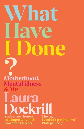 Паперова книга «What Have I Done?: Motherhood, Mental Illness & Me», автор Лаура Докріл - фото №1