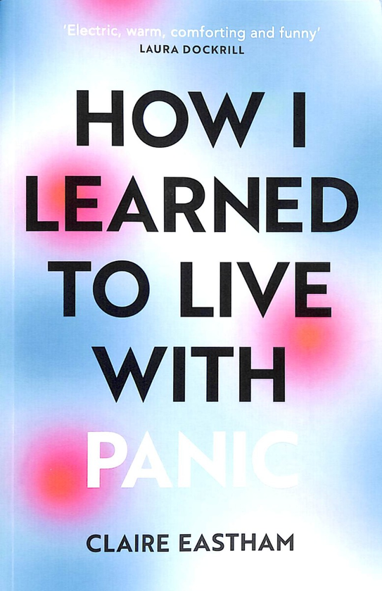 Паперова книга «How I Learned to Live With Panic», автор Клер Істхем - фото №1