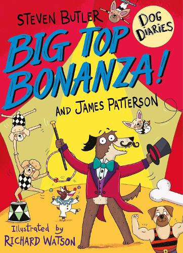 Паперова книга «Dog Diaries: Big Top Bonanza!», авторів Джеймс Паттерсон, Стівен Батлер - фото №1
