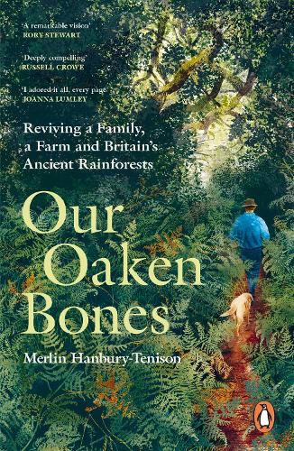 Бумажная книга «Our Oaken Bones: Reviving a Family, a Farm and Britain’s Ancient Rainforests», автор Мерлин Хэнбери-Тенисон - фото №1