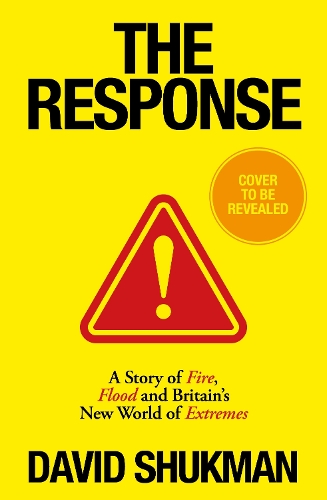 Бумажная книга «The Response: A Story of Fire and Flood in Britain’s New World of Extremes», автор Дэвид Шукман - фото №1