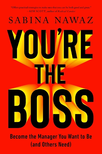 Бумажная книга «You’re the Boss: Become the Manager You Want to Be (And Others Need)», автор Сабина Наваз - фото №1
