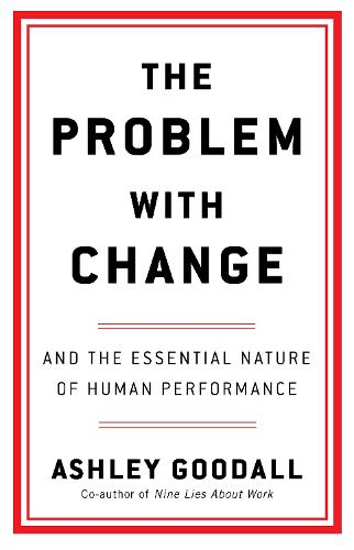 Бумажная книга «The Problem With Change: The Essential Nature of Human Performance», автор Эшли Гудолл - фото №1