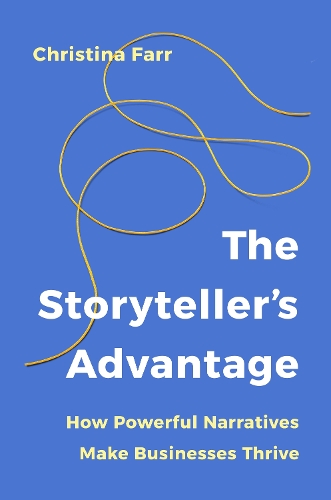 Паперова книга «The Storyteller’s Advantage: How Powerful Narratives Make Businesses Thrive», автор Крістіна Фарр - фото №1