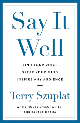 Бумажная книга «Say It Well: Find Your Voice, Speak Your Mind, Inspire Any Audience», автор Терри Шуплат - фото №1