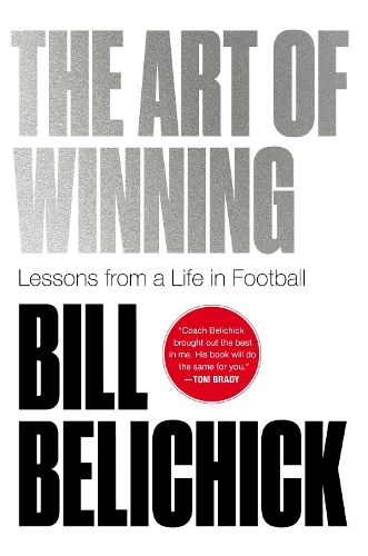Бумажная книга «The Art of Winning: Lessons from a Life in Football», автор Билл Беличик - фото №1