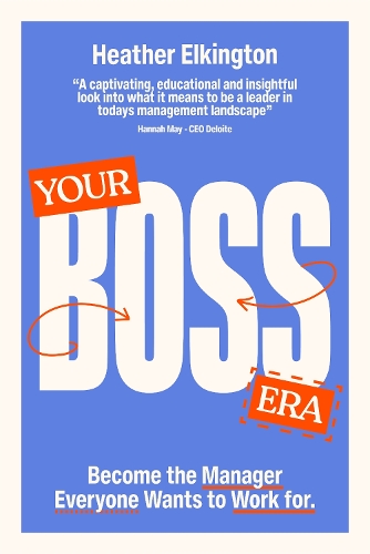 Паперова книга «Your Boss Era: Become the Manager Everyone Wants to Work for», автор Хетер Елкінгтон - фото №1