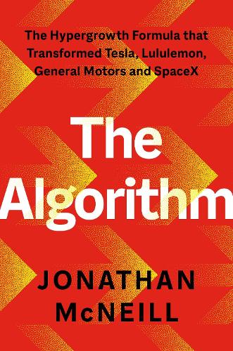 Бумажная книга «The Algorithm: The Hypergrowth Formula that Transformed Tesla, Lululemon, General Motors and SpaceX», автор Джон Макнилл - фото №1