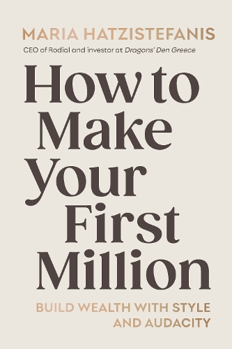 Бумажная книга «How to Make Your First Million: Build wealth with style and audacity», автор Мария Хатзистефанис - фото №1
