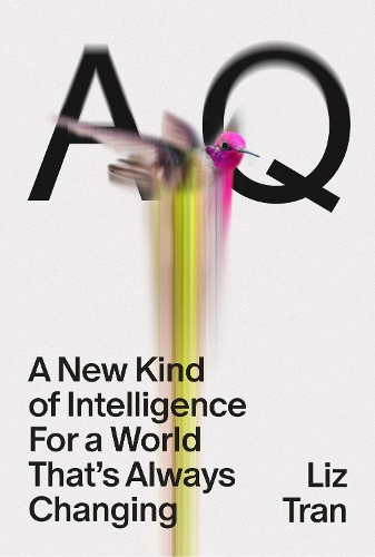 Бумажная книга «AQ: A New Kind of Intelligence for a World that's Always Changing», автор Лиз Тран - фото №1