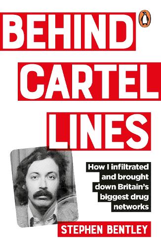 Бумажная книга «Behind Cartel Lines: How I infiltrated and brought down Britain’s biggest drug networks», автор Стивен Бентли - фото №1