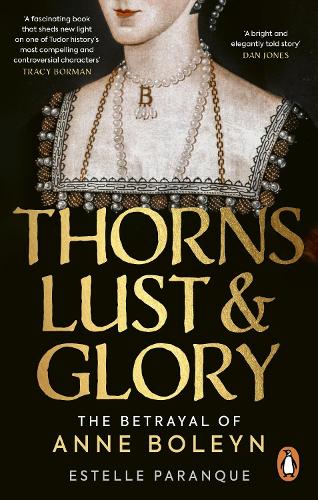 Бумажная книга «Thorns, Lust and Glory: The betrayal of Anne Boleyn», автор Эстель Паранк - фото №1