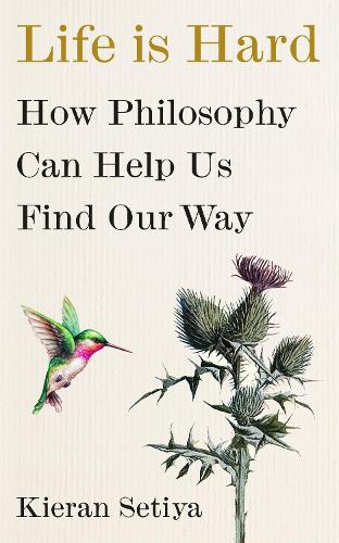 Бумажная книга «Life Is Hard: How Philosophy Can Help Us Find Our Way», автор Киран Сетия - фото №1