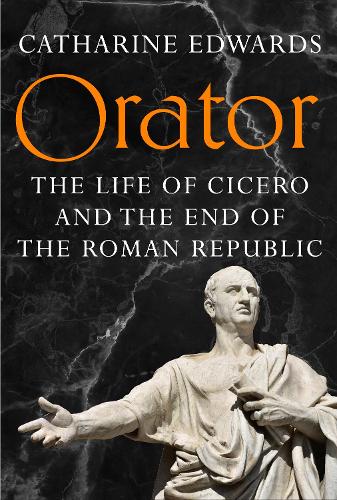 Бумажная книга «Orator: The Life of Cicero and the End of the Roman Republic», автор Катарина Эдвардс - фото №1