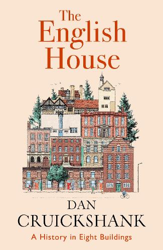 Бумажная книга «The English House: A History in Eight Buildings», автор Дэн Круикшенк - фото №1
