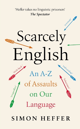 [object Object] «Scarcely English: An A to Z of Assaults On Our Language», автор Саймон Хеффер - фото №1