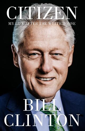 Паперова книга «Citizen: My Life After the White House», автор Білл Клінтон - фото №1