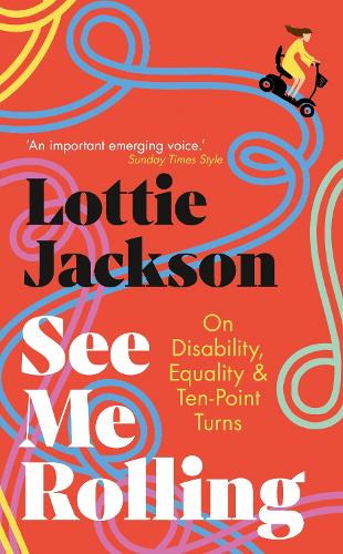 Бумажная книга «See Me Rolling: On Disability, Equality and Ten-Point Turns», автор Лотти Джексон - фото №1