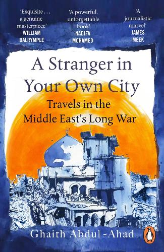 Бумажная книга «A Stranger in Your Own City: Travels in the Middle East’s Long War», автор Гаит Абдул-Ахад - фото №1