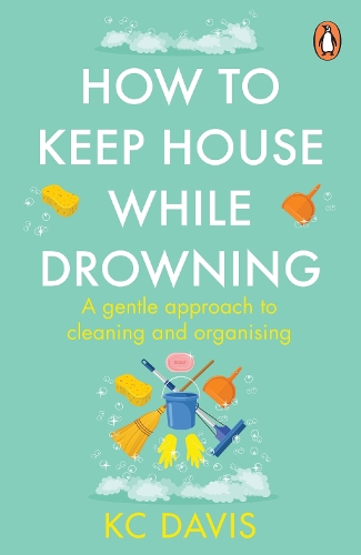 Паперова книга «How to Keep House While Drowning: A gentle approach to cleaning and organising», автор К. С. Дэвіс - фото №1