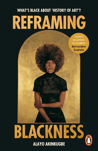 Паперова книга «Reframing Blackness: What’s Black about “History of Art”?», автор Алайо Акінкюзбе - фото №1