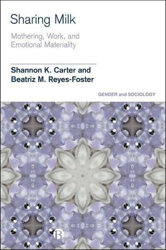 Бумажная книга «Sharing Milk: Intimacy, Materiality and Bio-Communities of Practice», авторов Беатрис М. Рейес-Фостер, Шеннон К. Картер - фото №1