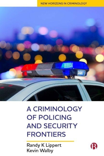 Бумажная книга «A Criminology of Policing and Security Frontiers», авторов Кевин Уолби, Рэнди Липперт - фото №1