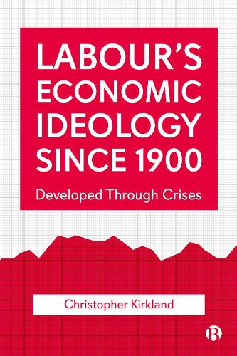 Паперова книга «Labour’s Economic Ideology Since 1900: Developed Through Crises», автор Крістофер Кіркланд - фото №1