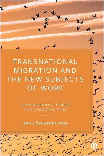 Бумажная книга «Transnational Migration and the New Subjects of Work: Transmigrants, Hybrids and Cosmopolitans», автор Бану Озказанч-Пан - фото №1